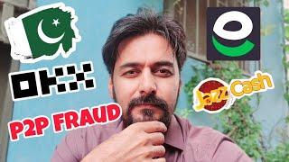 OKX P2P Fraud aur Scam 3rd Party Payment se 40000 Ka Fraud in Pakistan EasyPaisa JazzCash Problem