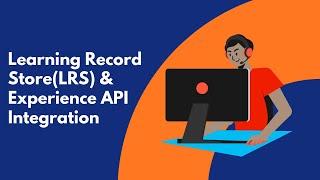 Learning Record Store(LRS) and Experience API integration