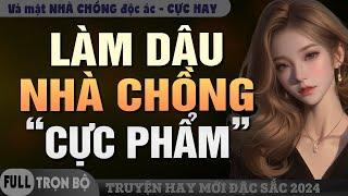 LÀM DÂU NHÀ "CỰC PHẨM" - Đọc Truyện Ngôn Tình Đêm Khuya Mẹ Chồng Nàng Dâu Hay Mới Full