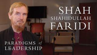 Shah Shahidullah Faridi – Abdal Hakim Murad: Paradigms of Leadership