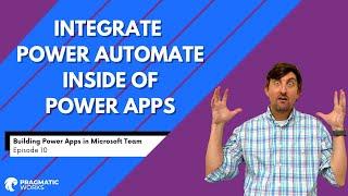 Integrate Power Automate Inside of Power Apps [Building Power Apps In Microsoft Teams – Ep. 10]