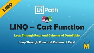 UiPath | LINQ Cast Function | Loop Through Rows and Columns of Excel / Table using LINQ | Convert