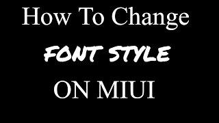 How To Change Font Style In MIUI 8