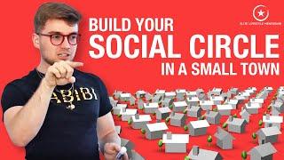  How to Build A Social Circle From Scratch In A Small Town!