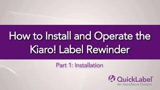 How to Install & Operate the Kiaro! Label Rewinder