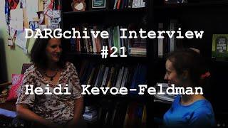 DARGchive Interview #21 with Heidi Kevoe-Feldman