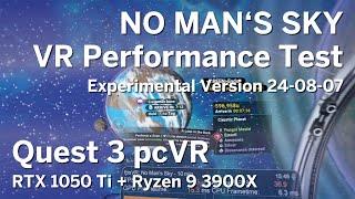 No Man's Sky VR - RTX 1050 Ti + Ryzen 9 3900X Performance Test (Experimental Version 240807)