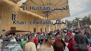 FRIDAY-4K WALKING Tour of CAIRO(2023)-Al-Muizz street,Khan El-Khalili BAZAAR & El Hussain