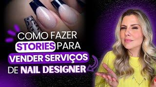 Como fazer stories para vender serviços de nail designer