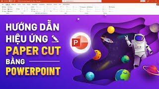 Hướng dẫn thiết kế Hiệu ứng Paper Cut cực hot của 2022 bằng Powerpoint Animation đỉnh cao của 9Slide