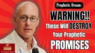 WARNING: These Two Things Will Destroy Your Prophetic Promises