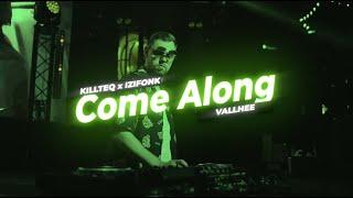 KILLTEQ x IZIFONK x VALLHEE - Come Along