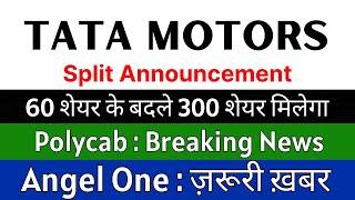 TATA MOTORS share news today  SPLIT ANNOUNCEMENT  POLYCAB share • ANGEL ONE latest news