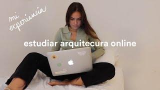 estudiar arquitectura online; mi experiencia