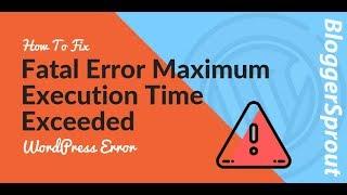 How To Fix Fatal Error Maximum Execution Time Exceeded Wordpress Error