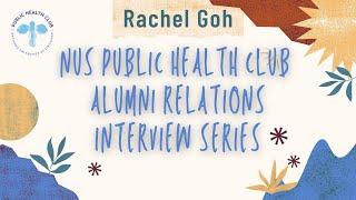 NUS Public Health Club Alumni Interviews (ARIS): Rachel Goh