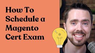 How to Schedule a Magento Certification Exam