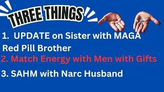 3 Things: UPDATE on Sister with MAGA Red Pill Bro, GF w/ Conditions in Gift Giving, Trad Wife Story