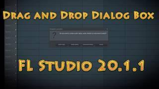 Drag + Drop Dialog Box in FL Studio 20.1.1