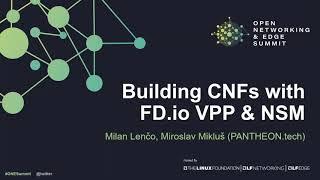 LF Networking: "Building CNFs with FD.io VPP & NSM"