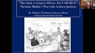 "The bank is trying to kill me, but I will kill it!”:  Nicholas Biddle’s War with Andrew Jackson