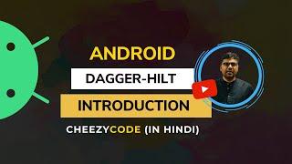 Hilt Android Dependency Injection Tutorial | Introduction - CheezyCode (Hindi)