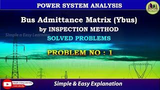 Bus Admittance Matrix | Ybus matrix | Power System Analysis | PSA | Ybus Problem 1 | Numericals