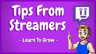 Twitch Tips From Streamers - Improving Your Stream Right Now!