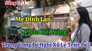 Sáng 11/1 Mẹ Đinh Lan Phản Hồi Tin Sét Đánh Vụ Cô Hằng Trung Ương Đề Nghị Xữ Lý Triệt Để