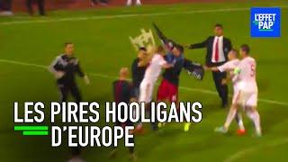 Football - Les pires HOOLIGANS d'EUROPE