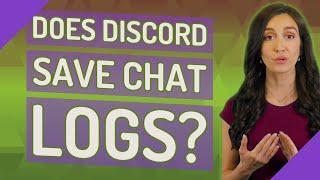 Does discord save chat logs?