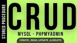CRUD Operations MySQL phpMyadmin Database Stored Procedure