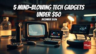 TOP 5 Tech Gadgets Under 50$ - December 2024