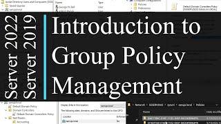 Introduction to Group Policy Management - Windows Server 2022 / 2019 / 2016 / 2012