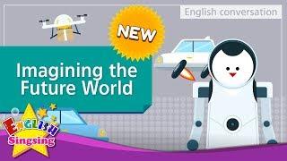 [NEW] 11. Imagining the Future World (English Dialogue) - Role-play conversation for Kids