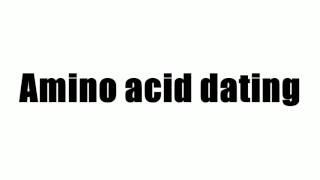 Amino acid dating