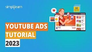 YouTube Ads Tutorial 2023 | Complete YouTube Ads Course in 1 Hour | Simplilearn