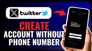 How To Create X (Twitter) Account Without Phone Number Verification