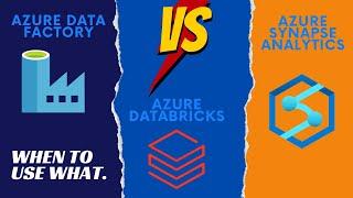 Azure Data Factory, Azure Databricks, or Azure Synapse Analytics? When to use what.