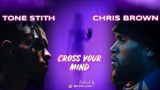 Tone Stith ft. Chris Brown - Cross Your Mind (Produced By Mood Prod)