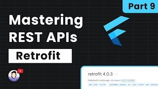  Part 9: Integration of Retrofit and Code Refactoring in Flutter