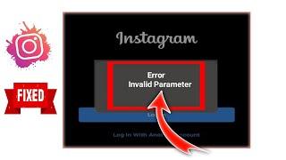 How To Fix Instagram Invalid Parameter Problem | How To Fix An Invalid Parameter?