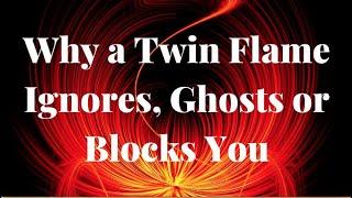 Why Does a Twin Flame Ignore, Ghost or Block You? Why Twin Flames Ignore  Ghost  Block  You