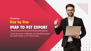 How to Export IMAP Emails to PST: A Step-by-Step Guide | EdbMails