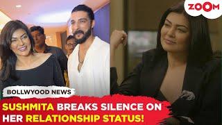 Sushmita Sen CONFIRMS she is single amid reunion rumours with ex-bf Rohman Shawl