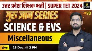 UP SUPER TET 2024 | Science & EVS | Miscellaneous | UP Shikshak Bharti 2024 | Deependra Sir