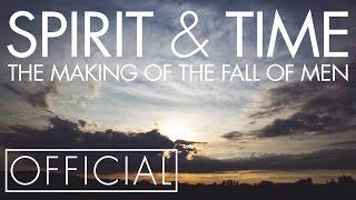 SPIRIT & TIME: Making The Fall of Men [OFFICIAL]