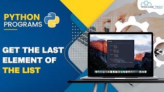 Python Program to Get the Last Element of the List [Hindi]