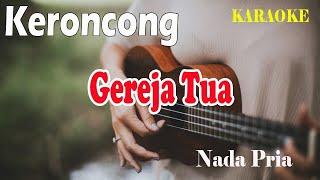 GEREJA TUA KERONCONG ll KARAOKE KERONCONG ll PANBERS ll NADA PRIA BES=DO