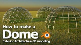 How to make a Dome in Blender, Geodesic Dome and exterior architecture 3D modeling